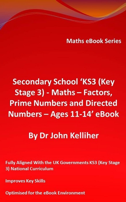 Secondary School ‘KS3 (Key Stage 3) - Maths – Factors, Prime Numbers and Directed Numbers - Ages 11-14’ eBook