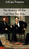 The History of the Civil War for Kids - KidCaps