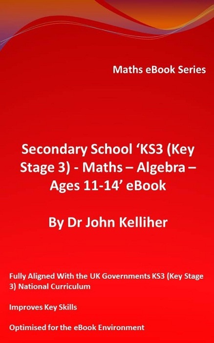 Secondary School ‘KS3 (Key Stage 3) - Maths – Algebra– Ages 11-14’ eBook