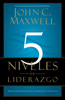 Los 5 Niveles de Liderazgo - John C. Maxwell