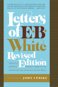 Letters of E. B. White, Revised Edition - E. B. White
