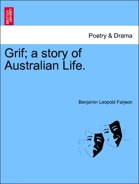 Grif; a story of Australian Life. Vol. II.