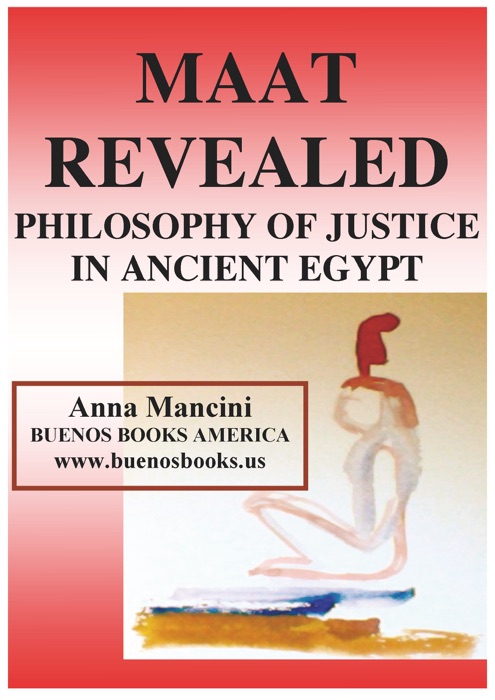 Maat Revealed, Philosophy of Justice In Ancient Egypt