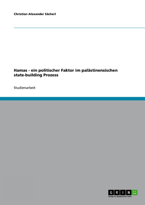 Hamas - ein politischer Faktor im palästinensischen state-building Prozess