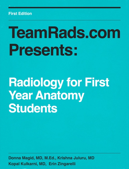 TeamRads Presents: Radiology for First Year Anatomy Students