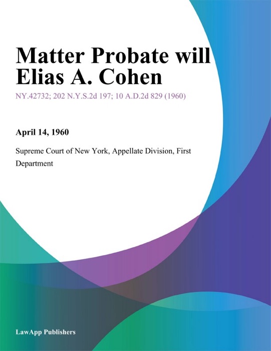 Matter Probate will Elias A. Cohen