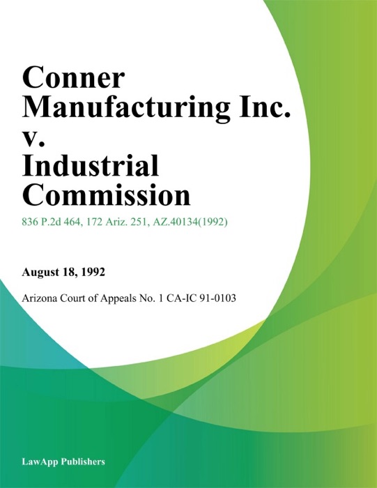 Conner Manufacturing Inc. v. Industrial Commission