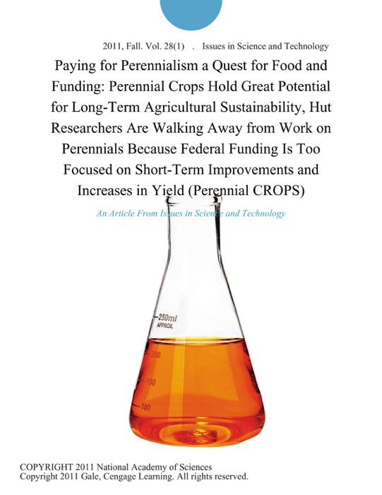 Paying for Perennialism a Quest for Food and Funding: Perennial Crops Hold Great Potential for Long-Term Agricultural Sustainability, Hut Researchers Are Walking Away from Work on Perennials Because Federal Funding Is Too Focused on Short-Term Improvements and Increases in Yield (Perennial CROPS)