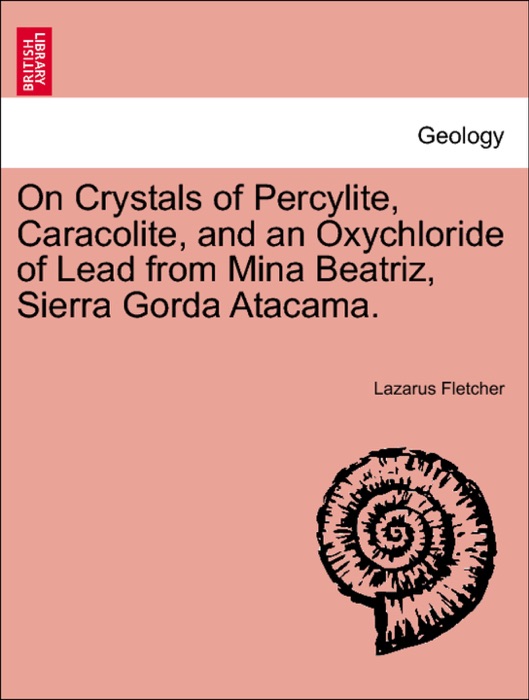 On Crystals of Percylite, Caracolite, and an Oxychloride of Lead from Mina Beatriz, Sierra Gorda Atacama.