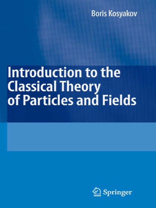 Introduction to the Classical Theory of Particles and Fields