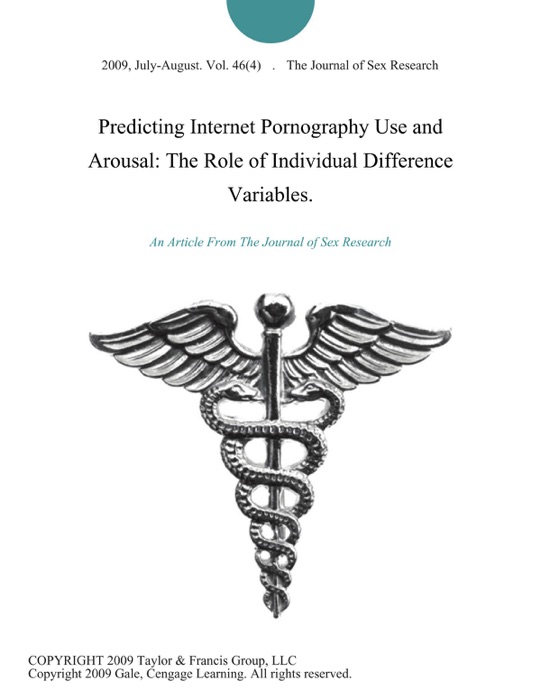 Predicting Internet Pornography Use and Arousal: The Role of Individual Difference Variables.