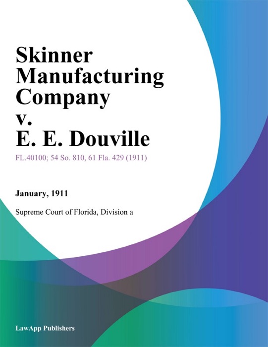 Skinner Manufacturing Company v. E. E. Douville