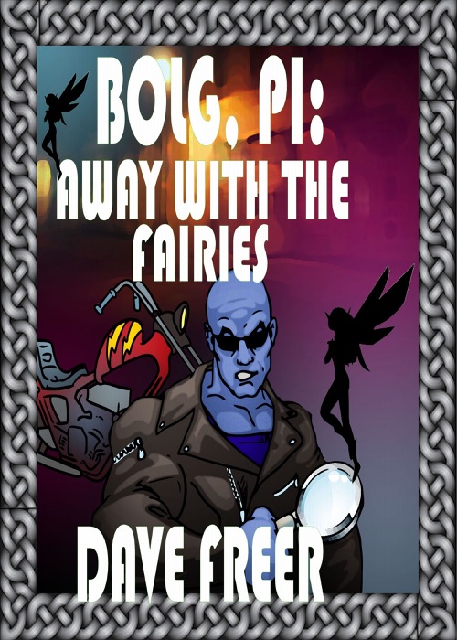 Bolg, PI: Away with the Fairies