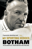 My Sporting Heroes - Sir Ian Botham