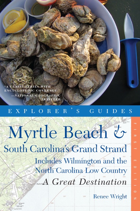 Explorer's Guide Myrtle Beach & South Carolina's Grand Strand: A Great Destination: Includes Wilmington and the North Carolina Low Country