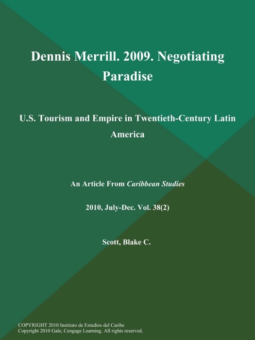 Dennis Merrill. 2009. Negotiating Paradise: U.S. Tourism and Empire in Twentieth-Century Latin America