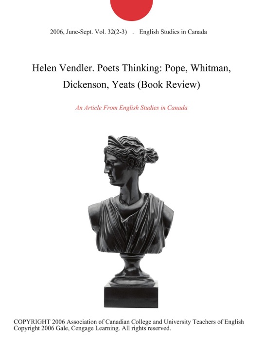 Helen Vendler. Poets Thinking: Pope, Whitman, Dickenson, Yeats (Book Review)