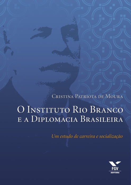 O Instituto Rio Branco e a Diplomacia Brasileira