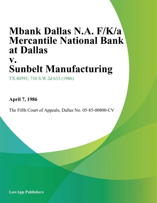 Mbank Dallas N.A. F/K/A Mercantile National Bank At Dallas v. Sunbelt Manufacturing