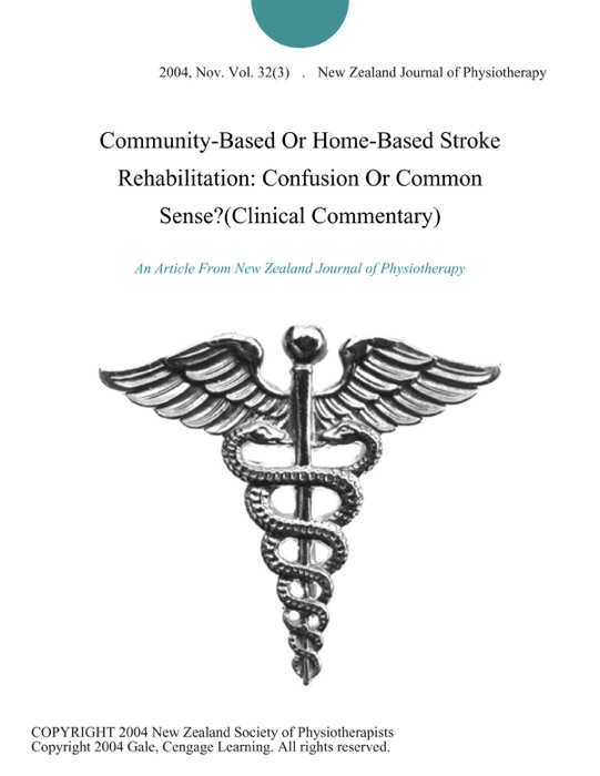 Community-Based Or Home-Based Stroke Rehabilitation: Confusion Or Common Sense?(Clinical Commentary)