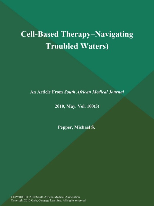 Issues in Medicine: Cell-Based Therapy--Navigating Troubled Waters)