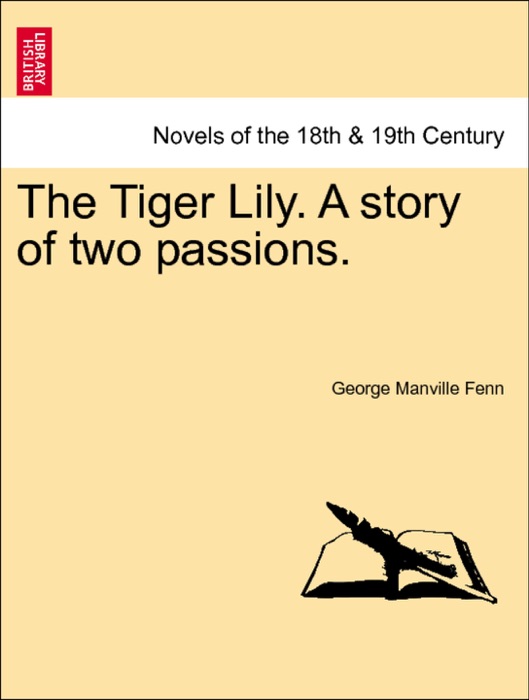 The Tiger Lily. A story of two passions. Vol. II.