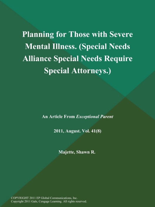 Planning for Those with Severe Mental Illness (Special Needs Alliance: Special Needs Require Special Attorneys.)