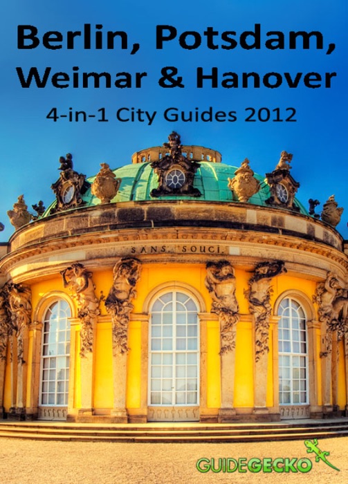 Berlin, Potsdam, Weimar and Hanover Travel Guide