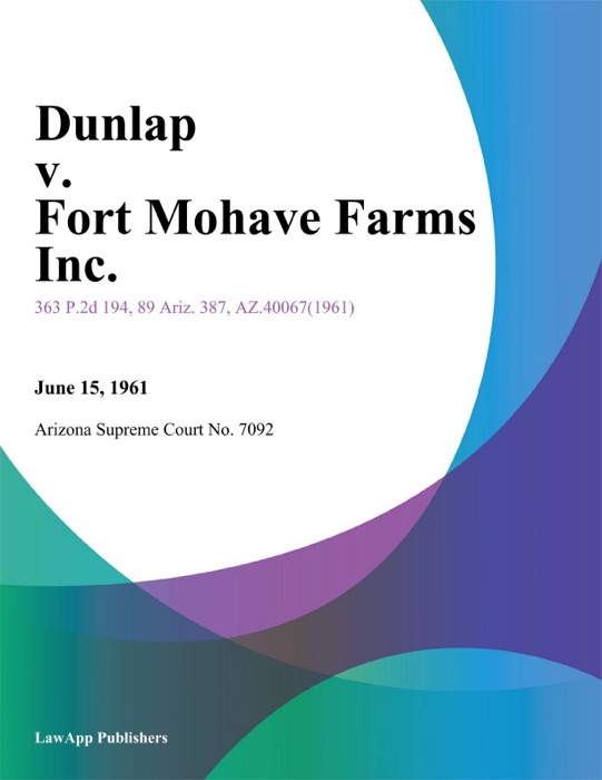 Dunlap V. Fort Mohave Farms Inc.