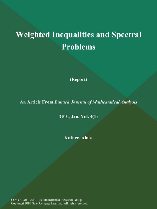 Weighted Inequalities and Spectral Problems (Report)