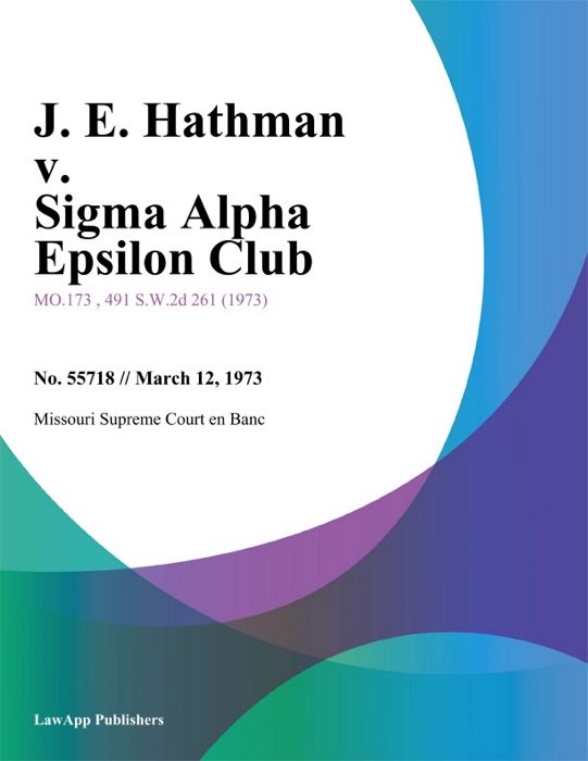 J. E. Hathman v. Sigma Alpha Epsilon Club