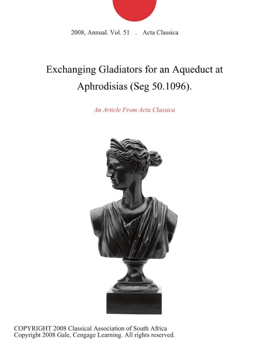 Exchanging Gladiators for an Aqueduct at Aphrodisias (Seg 50.1096).