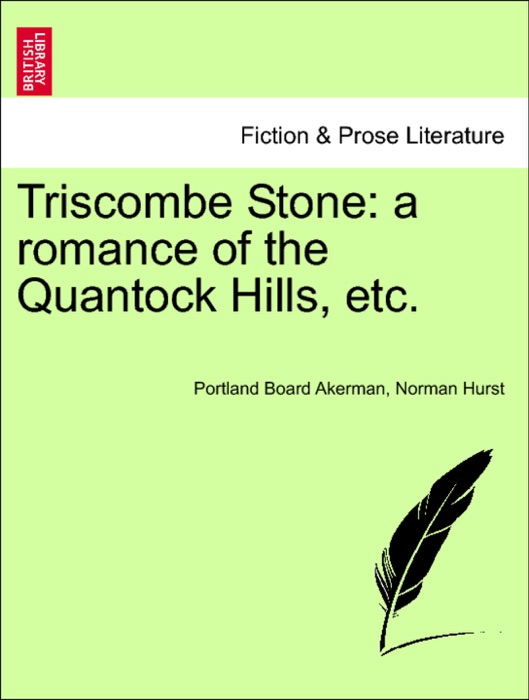 Triscombe Stone: a romance of the Quantock Hills, etc.