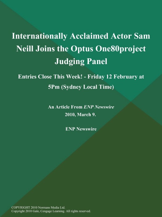 Internationally Acclaimed Actor Sam Neill Joins the Optus One80project Judging Panel; Entries Close This Week! - Friday 12 February at 5Pm (Sydney Local Time)