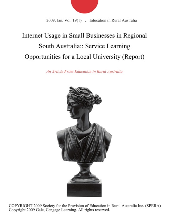 Internet Usage in Small Businesses in Regional South Australia:: Service Learning Opportunities for a Local University (Report)