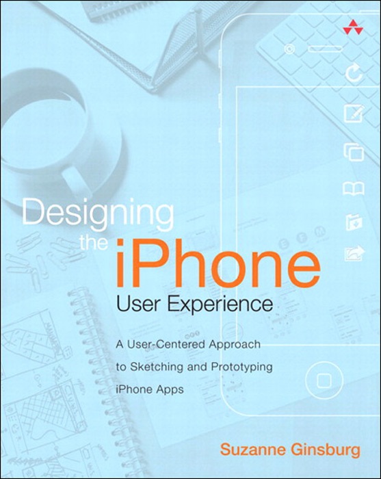 Designing the iPhone User Experience: A U...