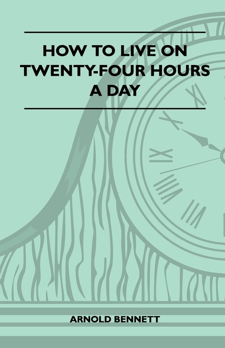 How To Live On Twenty-Four Hours A Day