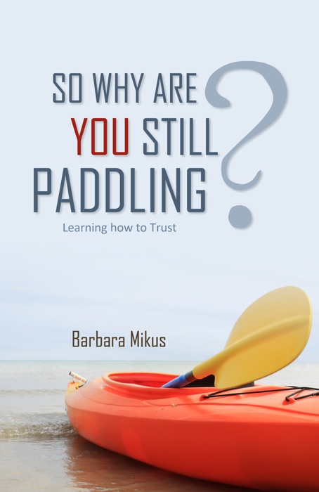 So Why Are You Still Paddling?