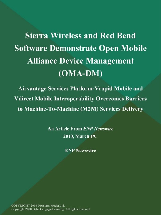 Sierra Wireless and Red Bend Software Demonstrate Open Mobile Alliance Device Management (OMA-DM); Airvantage Services Platform-Vrapid Mobile and Vdirect Mobile Interoperability Overcomes Barriers to Machine-To-Machine (M2M) Services Delivery