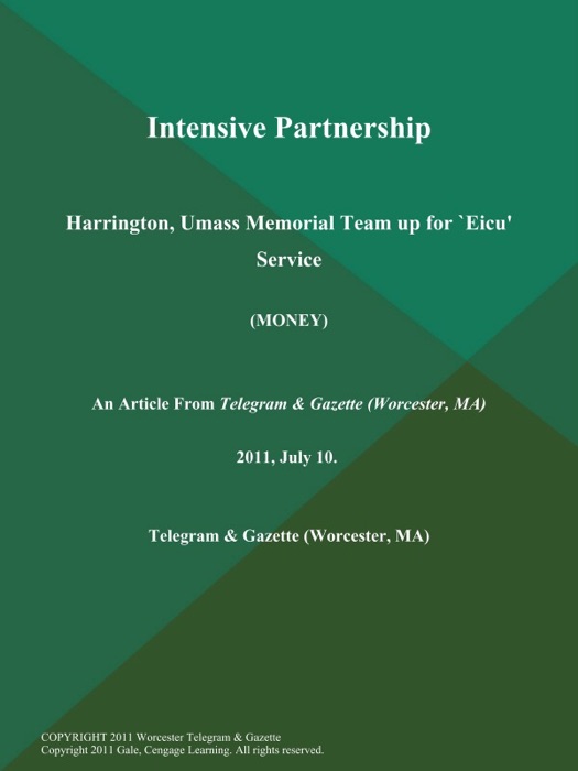 Intensive Partnership; Harrington, Umass Memorial Team up for `Eicu' Service (MONEY)