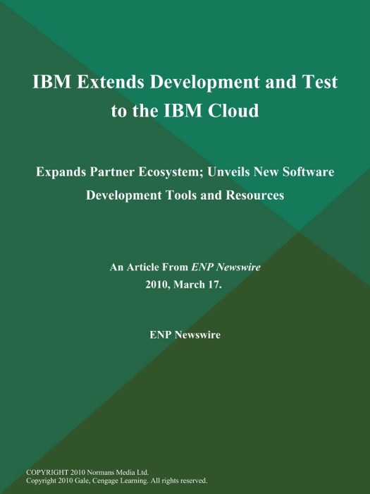 IBM Extends Development and Test to the IBM Cloud; Expands Partner Ecosystem; Unveils New Software Development Tools and Resources