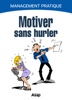 Motiver sans hurler - Marie-Laure Cuzaq & Monsieur O