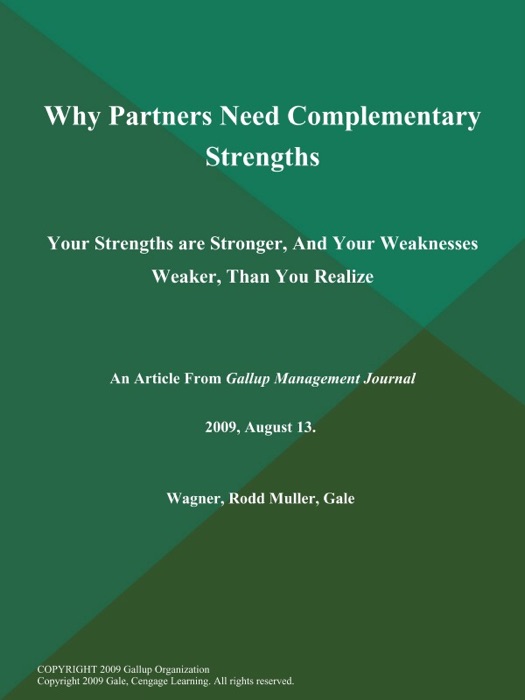 Why Partners Need Complementary Strengths; Your Strengths are Stronger, And Your Weaknesses Weaker, Than You Realize