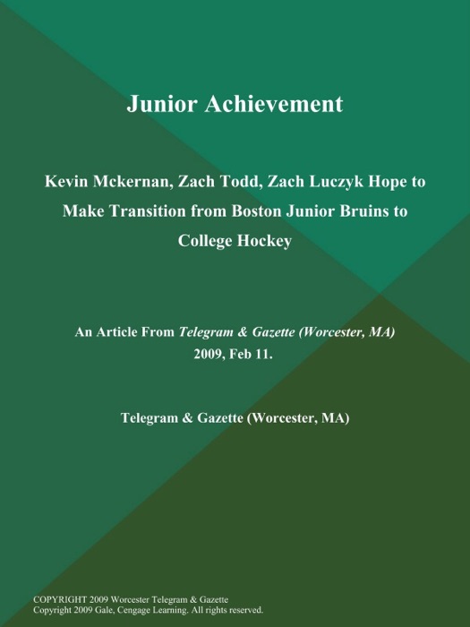 Junior Achievement; Kevin Mckernan, Zach Todd, Zach Luczyk Hope to Make Transition from Boston Junior Bruins to College Hockey