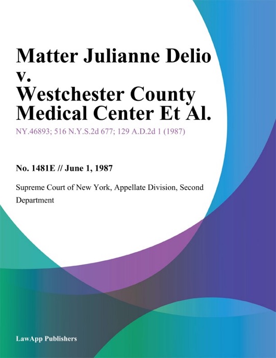 Matter Julianne Delio v. Westchester County Medical Center Et Al.