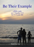 Be Their Example ... a Bible study for 9-12 year olds