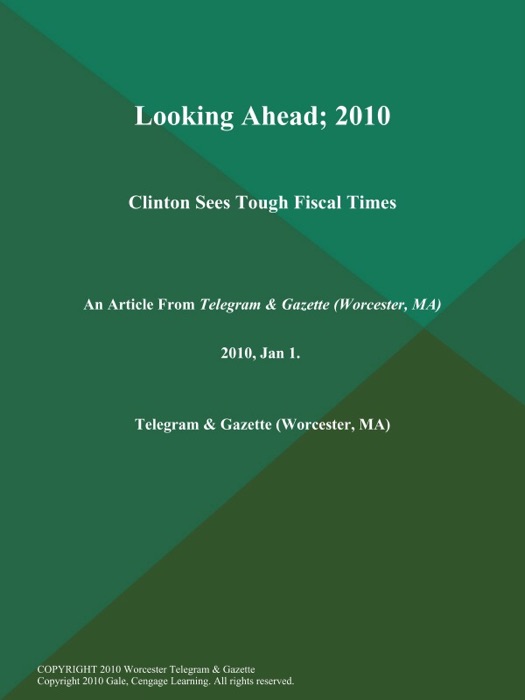 Looking Ahead; 2010: Clinton Sees Tough Fiscal Times