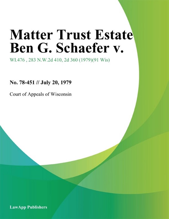 Matter Trust Estate Ben G. Schaefer v.