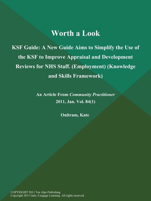 Worth a Look: KSF Guide: A New Guide Aims to Simplify the Use of the KSF to Improve Appraisal and Development Reviews for NHS Staff (Employment) (Knowledge and Skills Framework)
