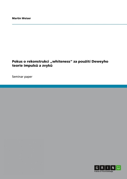 Pokus o rekonstrukci 'whiteness' za použití Deweyho teorie impulsů a zvyků